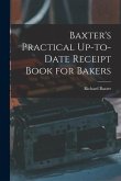 Baxter's Practical Up-to-Date Receipt Book for Bakers