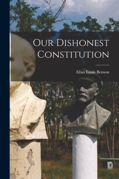 Our Dishonest Constitution - Benson, Allan Louis