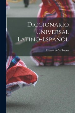 Diccionario Universal Latino-español - Valbuena, Manuel De