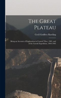 Cover The Great Plateau: Being an Account of Exploration in Central Tibet, 1903, and of the Gartok Expedition, 1904-1905