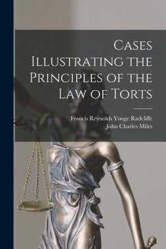 Cases Illustrating the Principles of the law of Torts - Radcliffe, Francis Reynolds Yonge; Miles, John Charles