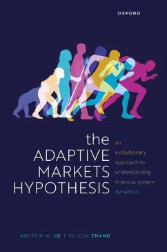 The Adaptive Markets Hypothesis - Lo, Andrew W. (Charles E. and Susan T. Harris Professor, Charles E. ; Zhang, Ruixun (Assistant Professor and Boya Young Fellow,, Assistant