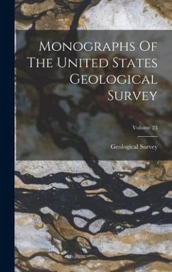 Monographs Of The United States Geological Survey; Volume 23 - Us Geological Survey Library