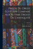 Précis du droit égyptien comparé aux autres droits de l'antiquité; Tome 01
