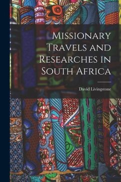 Missionary Travels and Researches in South Africa - Livingstone, David