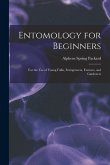 Entomology for Beginners: For the Use of Young Folks, Fruitgrowers, Farmers, and Gardeners