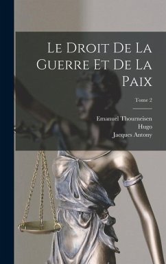 Le droit de la guerre et de la paix; Tome 2 - Grotius, Hugo; Barbeyrac, Jean; Chovin, Jacques Antony