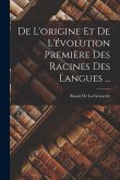 De L'origine Et De L'évolution Première Des Racines Des Langues ...