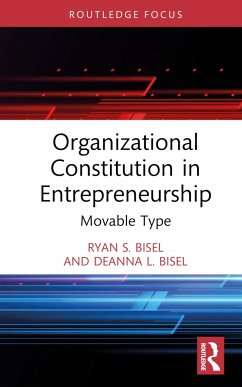 Organizational Constitution in Entrepreneurship - Bisel, Ryan S. (University of Oklahoma, USA); Bisel, Deanna L.