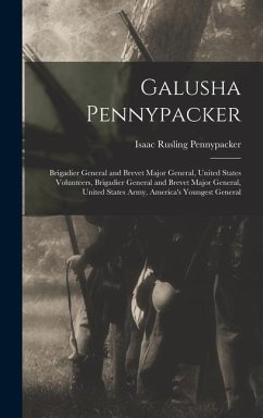 Galusha Pennypacker: Brigadier General and Brevet Major General, United States Volunteers, Brigadier General and Brevet Major General, Unit - Pennypacker, Isaac Rusling