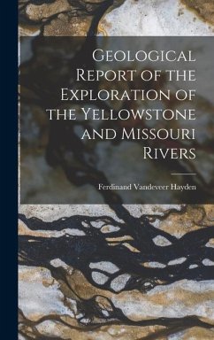 Geological Report of the Exploration of the Yellowstone and Missouri Rivers - Hayden, Ferdinand Vandeveer