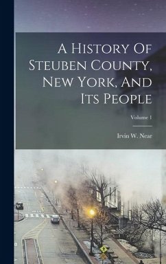 Cover A History Of Steuben County, New York, And Its People; Volume 1