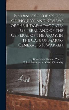 Findings of the Court of Inquiry, and Reviews of the Judge-Advocate-General and of the General of the Army, in the Case of Major-General G.K. Warren - Warren, Gouverneur Kemble