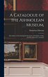 A Catalogue of the Ashmolean Museum,:... - Bild 1