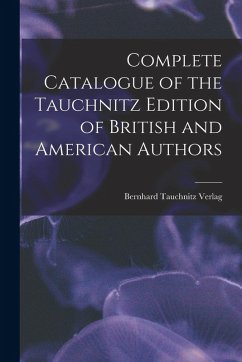 Cover Complete Catalogue of the Tauchnitz Edition of British and American Authors