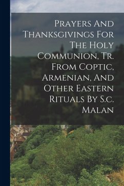 Cover Prayers And Thanksgivings For The Holy Communion, Tr. From Coptic, Armenian, And Other Eastern Rituals By S.c. Malan