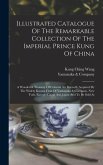 Illustrated Catalogue Of The Remarkable Collection Of The Imperial Prince Kung Of China: A Wonderful Treasury Of Celestial Art Recently Acquired By Th