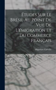 Cover Études Sur Le Brésil Au Point De Vue De L'émigration Et Du Commerce Français