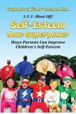 Self-Esteem Your Superpower: Ways Parents Can Improve Children's Self-Esteem