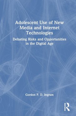 Adolescent Use of New Media and Internet Technologies - Ingram, Gordon P D