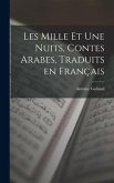 Les Mille et Une Nuits, Contes Arabes, Traduits en Français