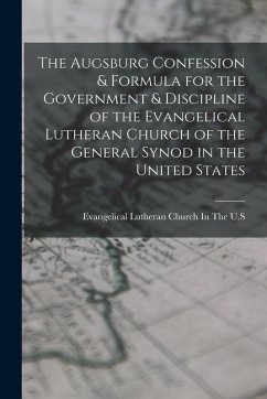 Cover The Augsburg Confession & Formula for the Government & Discipline of the Evangelical Lutheran Church of the General Synod in the United States