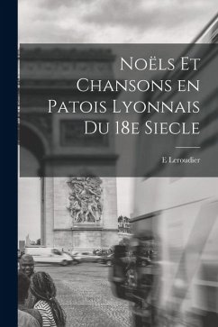 Cover Noëls et chansons en patois lyonnais du 18e siecle