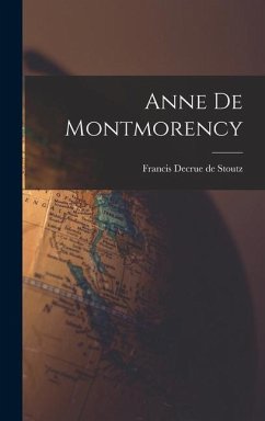 Anne de Montmorency - Decrue De Stoutz, Francis