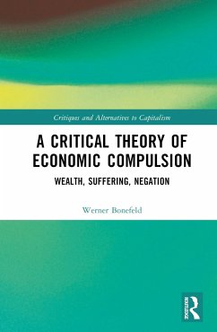 A Critical Theory of Economic Compulsion - Bonefeld, Werner