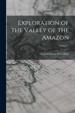 Cover Exploration of the Valley of the Amazon; Volume 1