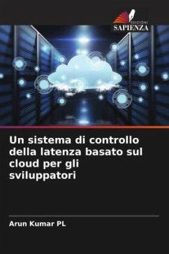 Un sistema di controllo della latenza basato sul cloud per gli sviluppatori - Kumar PL, Arun