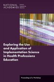 Exploring the Use and Application of Implementation Science in Health Professions Education