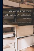 Memoirs of the Affairs of Greece: With Various Anecdotes Relating to Lord Byron Memoirs of the Affairs of Greece: With Various Anecdotes Relating to Lord Byron