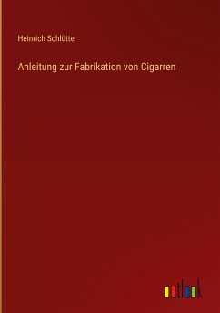 Anleitung zur Fabrikation von Cigarren