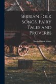 Serbian Folk Songs, Fairy Tales and Proverbs