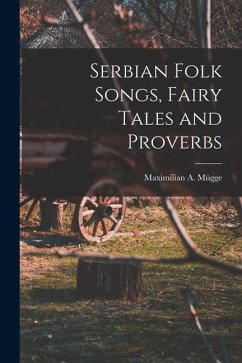Serbian Folk Songs, Fairy Tales and Proverbs - Maximilian a. (Maximilian August), Mügg