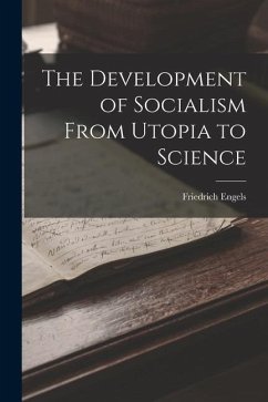 The Development of Socialism From Utopia to Science - Engels, Friedrich