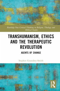 Transhumanism, Ethics and the Therapeutic Revolution - Goundrey-Smith, Stephen