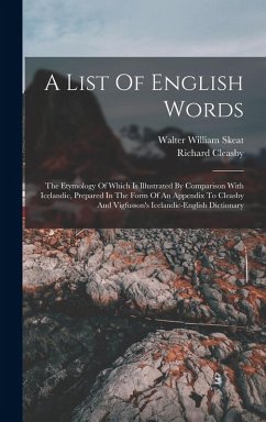 Cover A List Of English Words: The Etymology Of Which Is Illustrated By Comparison With Icelandic, Prepared In The Form Of An Appendix To Cleasby And