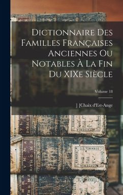 Cover Dictionnaire des familles françaises anciennes ou notables à la fin du XIXe siècle; Volume 18