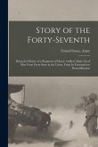 Story of the Forty-Seventh: Being the History of a Regiment of Heavy Artillery Made Up of Men From Every State in the Union, From Its Formation to