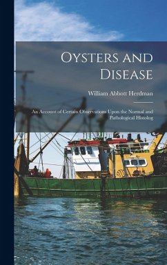 Cover Oysters and Disease: An Account of Certain Observations Upon the Normal and Pathological Histolog