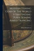 Modern Fishing Gear Of The World 3 Fish Finding Purse Seining Aimed Trawling Modern Fishing Gear Of The World 3 Fish Finding Purse Seining Aimed Trawling