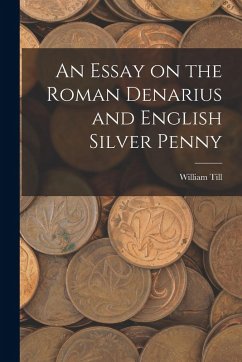 Cover An Essay on the Roman Denarius and English Silver Penny
