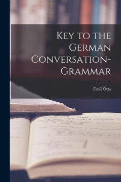 Key to the German Conversation-Grammar - Otto, Emil
