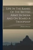 Life In The Ranks Of The British Army In India And On Board A Troopship