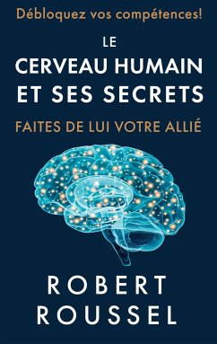 Le cerveau humain et ses secrets - Roussel, Robert