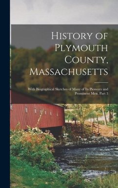 History of Plymouth County, Massachusetts: With Biographical Sketches of Many of Its Pioneers and Prominent Men, Part 3 - Anonymous