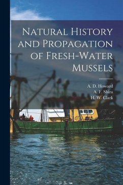 Natural History and Propagation of Fresh-Water Mussels - Coker, R. E.; Shira, A. F.; Clark, H. W.