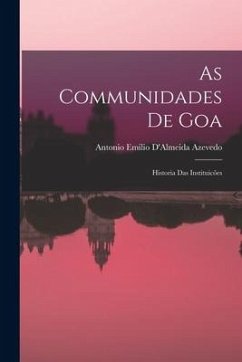 As Communidades De Goa - Azevedo, Antonio Emilio D'Almeida